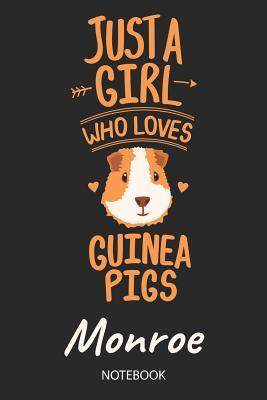 [1167b] *F.u.l.l.! *D.o.w.n.l.o.a.d@ Just A Girl Who Loves Guinea Pigs - Monroe - Notebook: Cute Blank Ruled Personalized & Customized Name School Notebook Journal for Girls & Women. Guinea Pig Accessories & Stuff. Kindergarten Writing Practise, Back To School, Birthday, Christmas. - Guinea Pig Love Publishing *P.D.F~