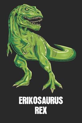 [c5e5a] ^Download% Erikosaurus Rex: Erik - T-Rex Dinosaur Notebook - Blank Ruled Personalized & Customized Name Prehistoric Tyrannosaurus Rex Notebook Journal for Boys & Men. Funny Desk Accessories & Back To School Supplies, Birthday & Christmas Gift for Men. - Yourdinonotes Publishing !PDF*