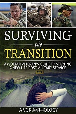[cb44c] ^F.u.l.l.@ @D.o.w.n.l.o.a.d* Surviving the Transition: A Woman Veteran's Guide to Starting a New Life Post Military Service - Nakisha King !PDF*