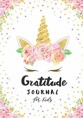 [6a708] !R.e.a.d^ #O.n.l.i.n.e# Gratitude Journal for Kids: Cute Unicorn Graphic Cover, Gratitude Everyday, Gratitude Journal Diary Record for Children Boys Girls, With Daily Prompts  Volume 6 (Today I am Grateful for) - Tina R. Kelly !e.P.u.b^