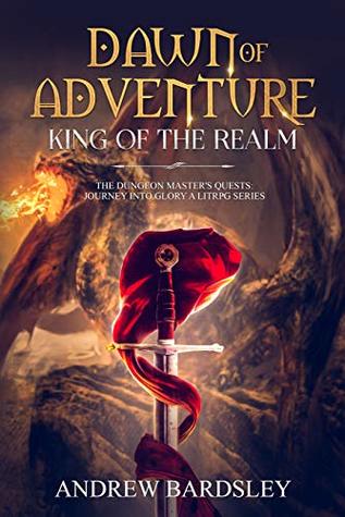 [5e25e] ~Full@ ~Download# Dawn of Adventure (Book 4): King of the Realm: The Dungeon Master's Quests: Journey into Glory a LitRPG Series - Andrew Bardsley ^P.D.F*