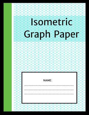 [b2f99] #Full* #Download* Isometric Graph Paper: Isometric Notebook: 1/4 Inch Equilateral Triangle 8.5 x 11, Isometric Drawing 3D Triangular Paper, Between Parallel Lines Grid, Composition Technical Sketchbook, Tech Notebook -  ^ePub#