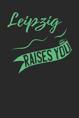 [3b9e6] #F.u.l.l.! %D.o.w.n.l.o.a.d~ Leipzig Raises You: Leipzig Notebook Leipzig Vacation Journal 110 Blank Paper Pages Leipzig Notizbuch 6 x 9 ca. A5 Handlettering Diary I Logbook -  ^ePub#