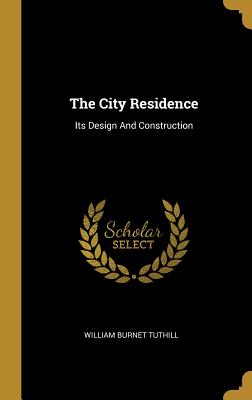 [21f57] @R.e.a.d# The City Residence: Its Design And Construction - William Burnet Tuthill ~P.D.F#