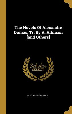 [1254b] ~Download* The Novels Of Alexandre Dumas, Tr. By A. Allinson [and Others] - Alexandre Dumas ~PDF~