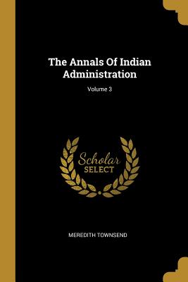 [da8ed] !Download% The Annals Of Indian Administration; Volume 3 - Meredith Townsend @e.P.u.b!