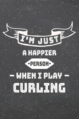 [c398b] !Full# @Download~ I'm Just A Happier Person When I Play Curling: Curling Notebook, Planner or Journal - Size 6 x 9 - 110 Lined Pages - Office Equipment, Supplies -Funny Curling Gift Idea for Christmas or Birthday -  %ePub@