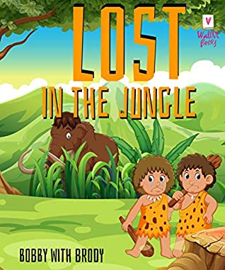 [4efd6] %Full^ *Download^ LOST IN THE JUNGLE : Bobby with Brody: Short Bedtime Stories For Children Ages 4-8 (Fun Bedtime Story Book 1) - Walove Book @ePub!