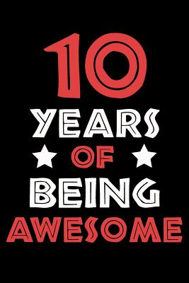 [a3383] *F.u.l.l.@ #D.o.w.n.l.o.a.d@ 10 Years Of Being Awesome: Blank Lined Journal, Cool Happy Birthday Notebook, Logbook, Diary, Perfect Gift For 10 Year Old Boys And Girls - Natalem Publishing @PDF@