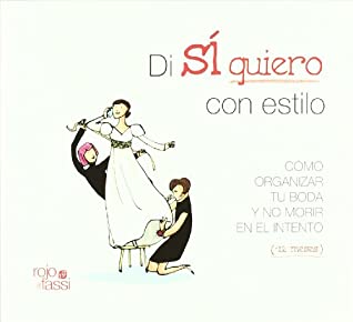 [9386f] %Download^ Di si quiero con estilo / Say I do, With Style: Como organizar tu boda y no morir en el intento (-12 Meses) / How to Plan Your Wedding Without Failing (-12 Months) - Paula Alonso ~PDF^
