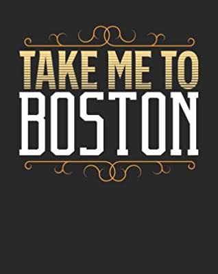 [0d256] ~Download% Take Me To Boston: Boston Travel Journal- Boston Vacation Journal - 150 Pages 8x10 - Packing Check List - To Do Lists - Outfit Planner And Much More -  @e.P.u.b%