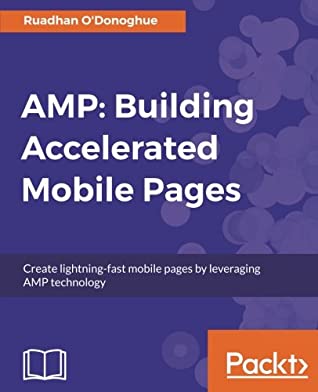[1c68e] *Full% @Download@ AMP: Building Accelerated Mobile Pages: Create lightning-fast mobile pages by leveraging AMP technology - Ruadhan O'Donoghue #P.D.F*