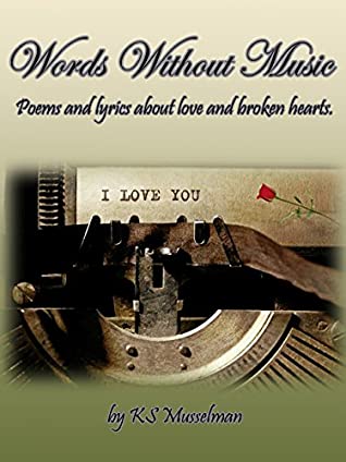 [43e62] ^Read* #Online! Words Without Music: Poems and Lyrics About Love and Broken Hearts - Karen S Musselman ~P.D.F~