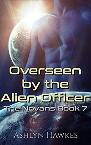 [60819] ^Full@ ~Download~ Overseen by the Alien Officer: An Alien Abduction Romance (The Novans Book 7) - Ashlyn Hawkes *e.P.u.b#
