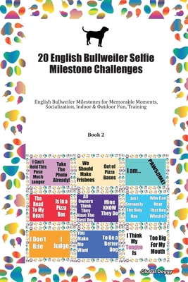 [5d555] %R.e.a.d^ @O.n.l.i.n.e^ 20 English Bullweiler Selfie Milestone Challenges: English Bullweiler Milestones for Memorable Moments, Socialization, Indoor & Outdoor Fun, Training Book 2 - Global Doggy %P.D.F%