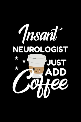 [6a1f1] ^Full* *Download% Insant Neurologist Just Add Coffee: Funny Notebook for Neurologist Funny Christmas Gift Idea for Neurologist Neurologist Journal 100 pages 6x9 inches - Funny Journals For Neurologist !P.D.F*