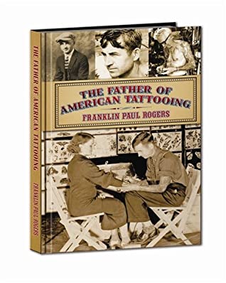 [b94ad] #R.e.a.d# The Father of American Tattooing Franklin Paul Rogers Hardback Cover Book - Don Lucas %PDF#