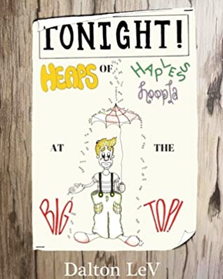 [e1349] #Read% *Online! TONIGHT! Heaps of Hapless Hoopla at the Big Top! - Dalton Lev ~ePub%
