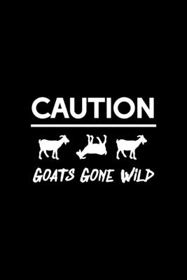 [c0ed5] ~Download^ Caution. Goats Gone Wild: All Purpose 6x9 Blank Lined Notebook Journal Way Better Than A Card Trendy Unique Gift Solid Black Goat - Michael Roth Gp ^P.D.F%