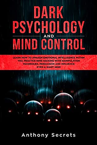 [ae37b] !F.u.l.l.% *D.o.w.n.l.o.a.d! Dark Psychology and Mind Control: Learn How to Awaken Emotional Intelligence within You, Practice Mind Hacking with Manipulation Techniques, Persuasion and Influence Even a Giant Mind - Anthony Secrets %ePub%