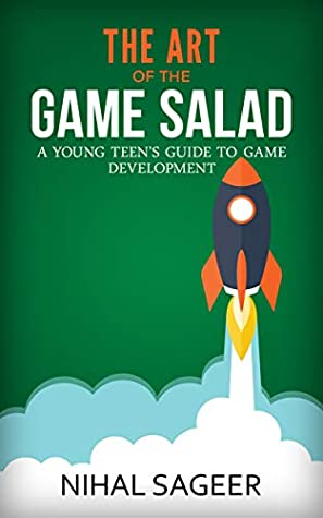 1bcd7] ~D.o.w.n.l.o.a.d@ The Art of the Game Salad: A Young Teen's Guide to Game Development - Nihal Sageer @e.P.u.b#
