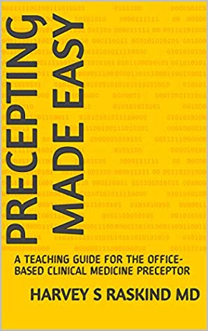 [b7e7c] ~Read@ Precepting Made Easy: A TEACHING GUIDE FOR THE OFFICE-BASED CLINICAL MEDICINE PRECEPTOR - Harvey S Raskind MD *ePub!