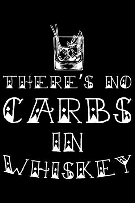 [b9a54] %Full^ %Download! There's No Carbs In Whiskey: Gifts for keto dieters, gifts for keto friends, keto gifts ideas 6x9 Journal Gift Notebook with 125 Lined Pages - Quirky Journals *e.P.u.b^