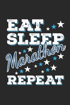 [48563] ~R.e.a.d% Eat Sleep Marathon Repeat: Funny Cool Marathon Journal Notebook Workbook Diary Planner - 6x9 - 120 College Ruled Lined Paper Pages With An Awesome Comic Quote On The Cover. Cute Gift For Marathoner, Marathon Athletes, Marathon Lovers - Mieroe Marathon Enthusiasm %PDF*