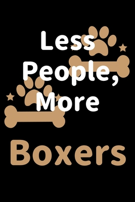 9632d] ^D.o.w.n.l.o.a.d! Less People, More Boxers: Journal (Diary, Notebook) Funny Dog Owners Gift for Boxer Lovers - Zwardo Journals ^PDF!