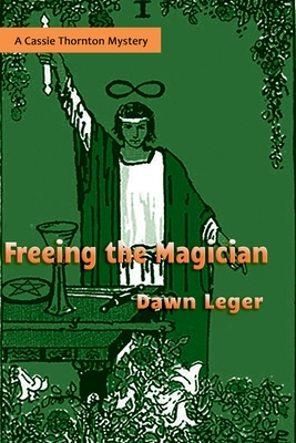 [c6254] #R.e.a.d# Freeing the Magician: A Cassie Thornton Mystery - Dawn Leger !PDF@