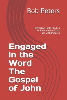 efd0a] %D.o.w.n.l.o.a.d@ Engaged in the Word The Gospel of John: Interactive Bible Studies for Individual or Class use with Pictures - Bob Peters *e.P.u.b!