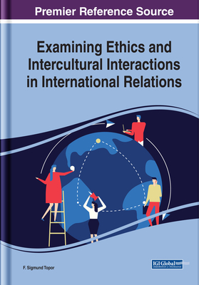[1faf6] @R.e.a.d# Examining Ethics and Intercultural Interactions in International Relations - F Sigmund Topor @ePub@