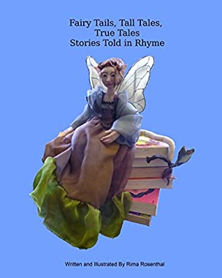 [3b6bd] %R.e.a.d# Fairy Tails, Tall Tales, True Tales Stories Told in Rhyme - Rima Rosenthal %PDF*