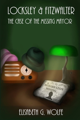 [31e0c] ^R.e.a.d~ Locksley & Fitzwalter: The Case of the Missing Mayor - Elisabeth G. Wolfe ~P.D.F*