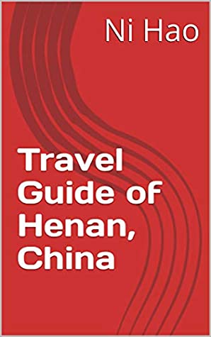 [8dfbc] %Read! Travel Guide of Henan, China: 中国河南旅游指南 (Travelling in China Book 31) - Ni Hao %ePub#